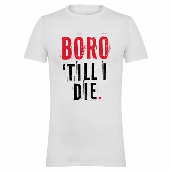 Всекидневно футболно облекло Awd Printed Adults Middlesbrough Fan Tee Boro Till I Awd Printed Adults Middlesbrough Fan Tee Boro Till I